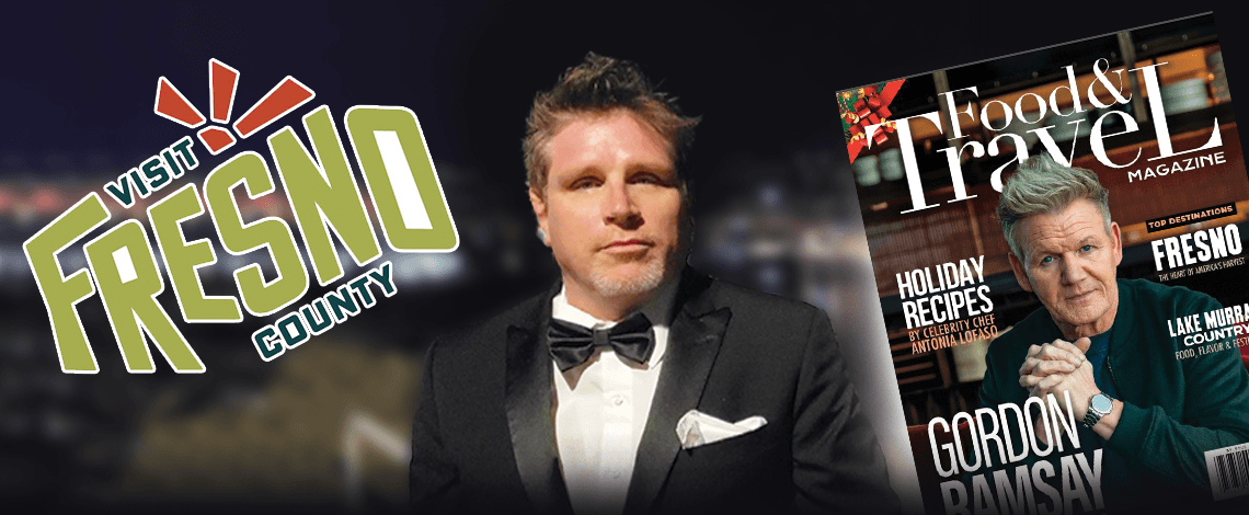 Fresno County highlighted in Food & Travel special holiday issue, national exposure could boost local economy