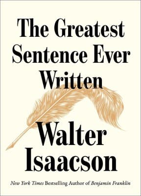 Walter Isaacson Champions The Greatest Sentence Ever Written