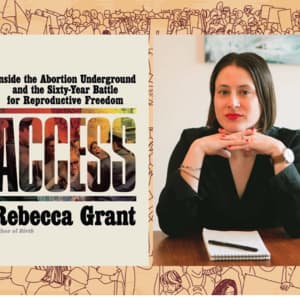 Author Rebecca Grant Explores Abortion Underground, Reproductive Freedom History